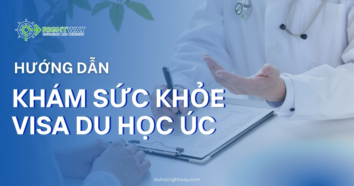 HƯỚNG DẪN KHÁM SỨC KHỎE VISA DU HỌC ÚC TẠI VIỆT NAM